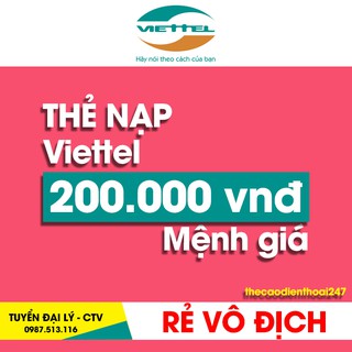 Thẻ Cào Viettel 200K - Có Myviettel hoặc OTP ( Thẻ Cào Điện Thoại 247 )