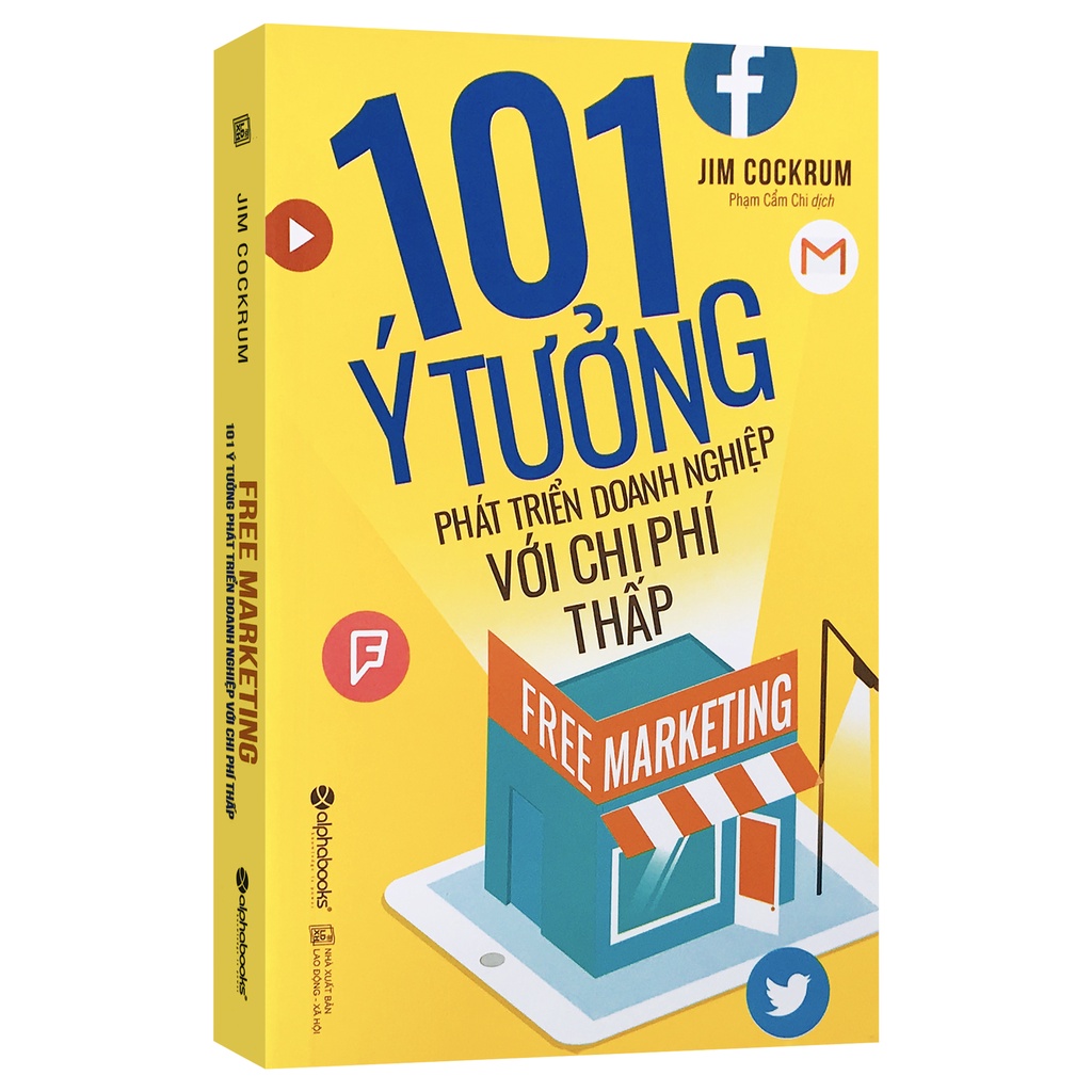 Sách - Free Marketing - 101 Ý Tưởng Phát Triển Doanh Nghiệp Với Chi Phí Thấp