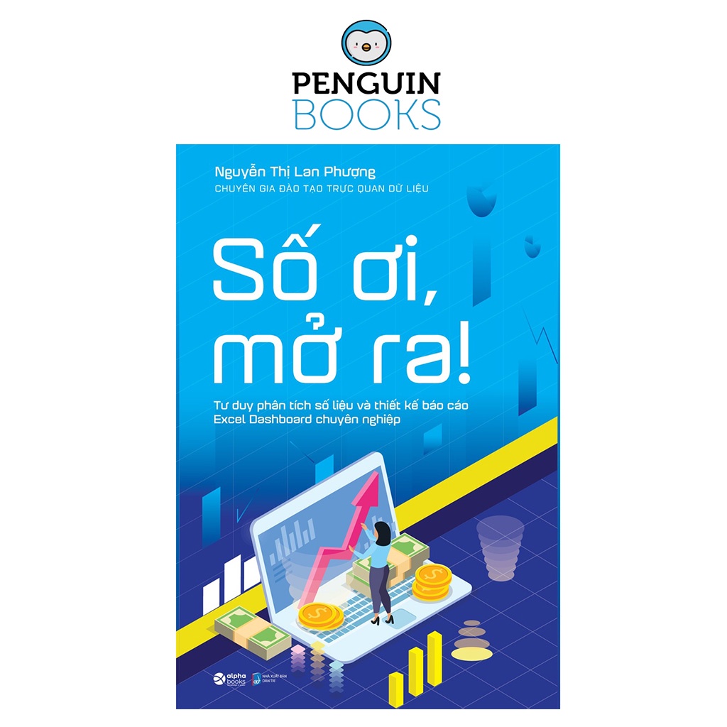 Sách Alphabooks - Số Ơi, Mở Ra! - Tư Duy Phân Tích Số Liệu Và Thiết Kế Báo Cáo Excel Dashboard Chuyên Nghiệp