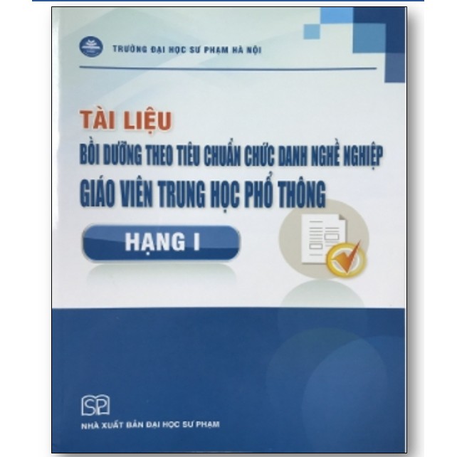 Sách - Tài liệu Bồi dưỡng theo tiêu chuẩn chức danh nghề nghiệp giáo viên trung học phổ thông Hạng I