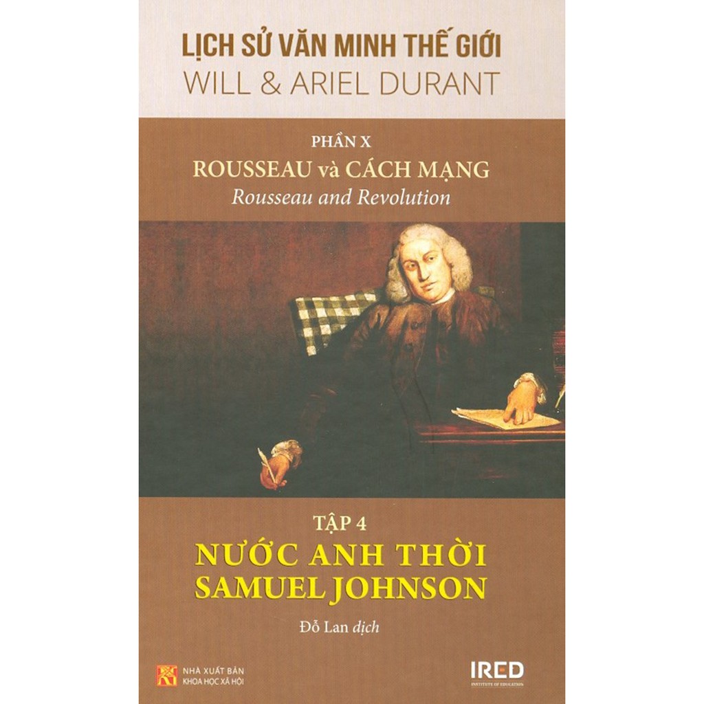 Sách - Lịch Sử Văn Minh Thế Giới - Phần X - Rousseau Và Cách Mạng - Tập 4: Nước Anh Thời Samuel Johnson