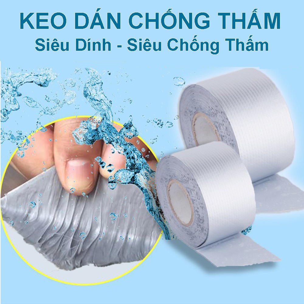 Băng keo siêu dính, chống thấm cho tường, trần nhà, mái tôn, ống nước, bể nước, xô chậu, phao bơi chịu nhiệt