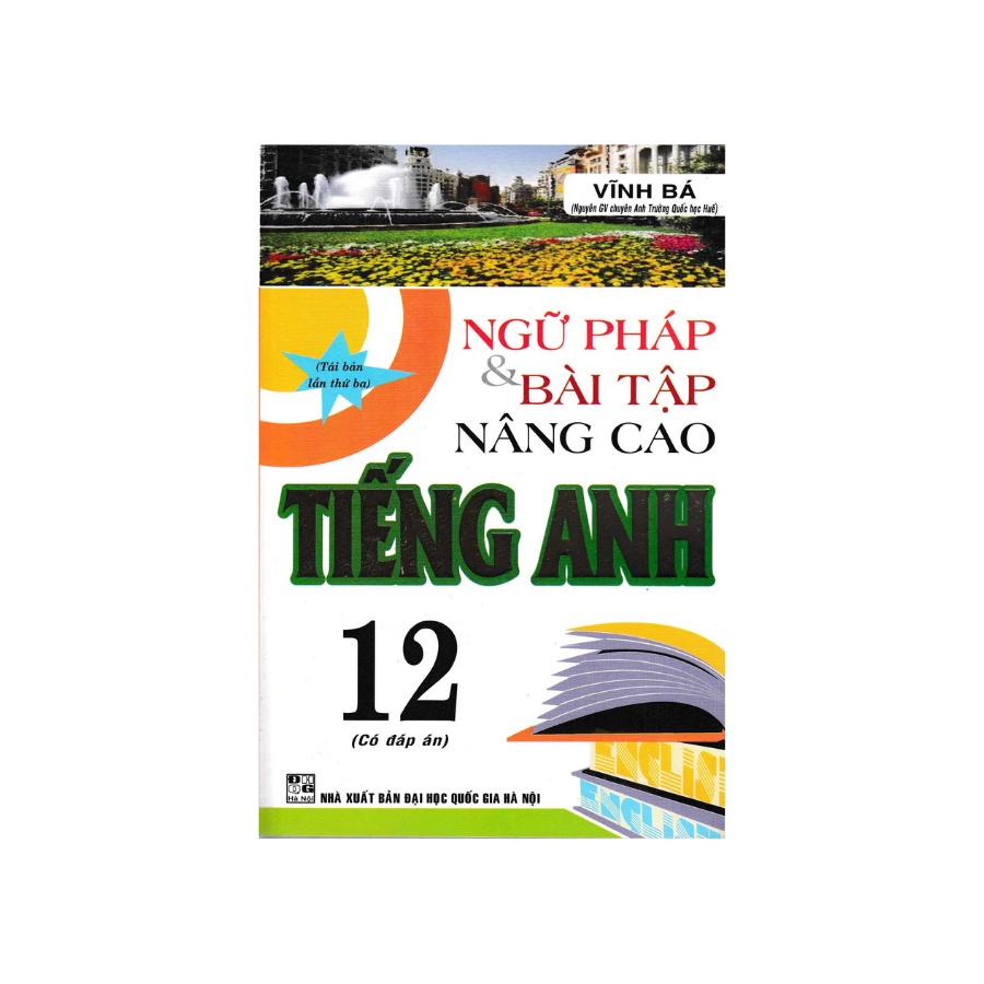 Sách - Ngữ Pháp Và Bài Tập Nâng Cao Tiếng Anh 12