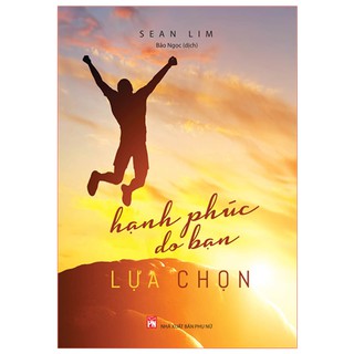 Sách: Hạnh Phúc Do Bạn Lựa Chọn