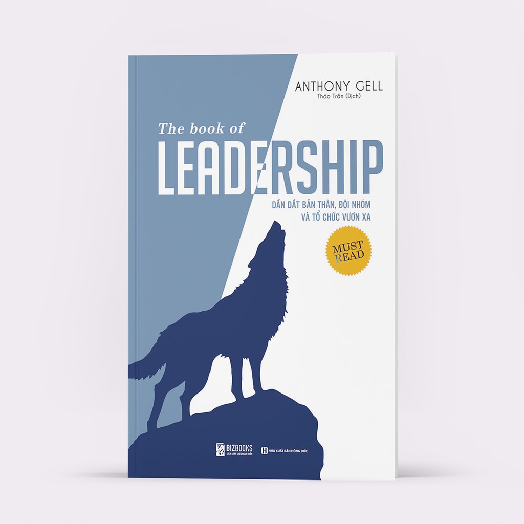 Sách - The Book Of Leadership (Dẫn Dắt Bản Thân, Đội Nhóm Và Tổ Chức Vươn Xa)