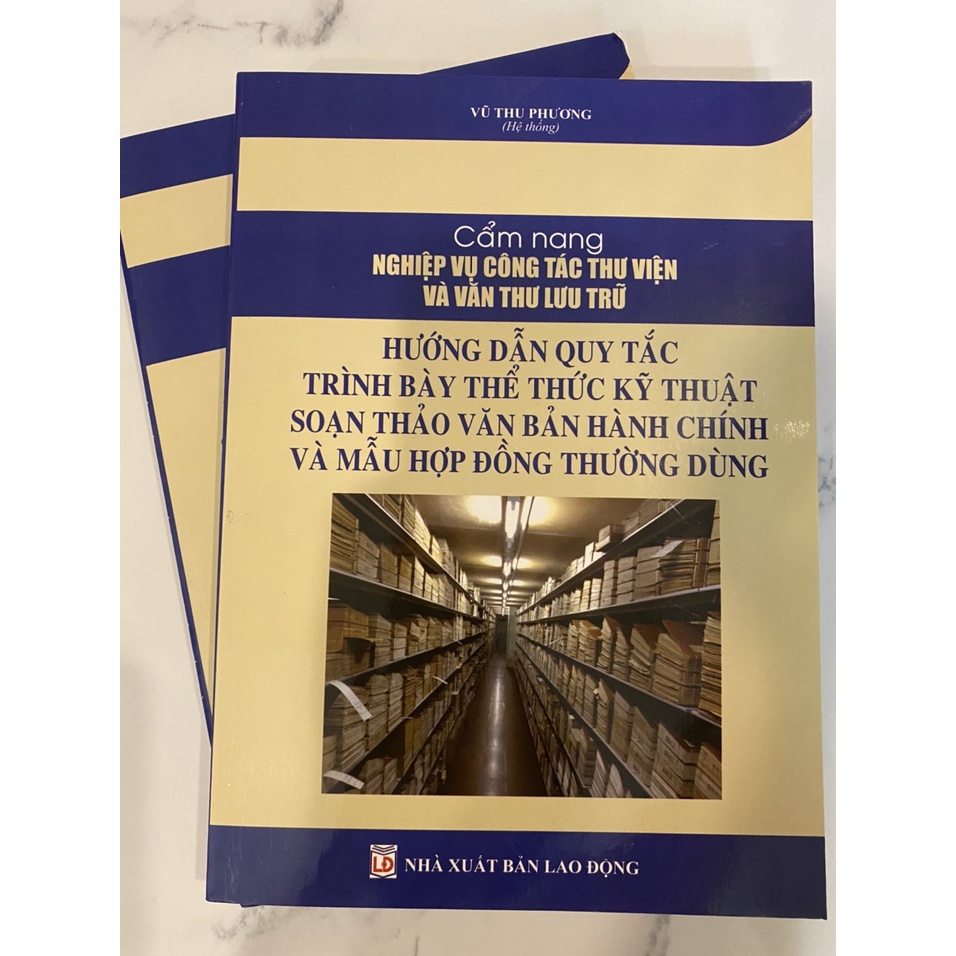 Sách Cẩm Nang Nghiệp Vụ Công Tác Thư Viện Và Văn Thư Lưu Trữ - Hướng Dẫn Quy Tắc Trình Bày, Soạn Thảo Văn Bản, Hợp Đồng