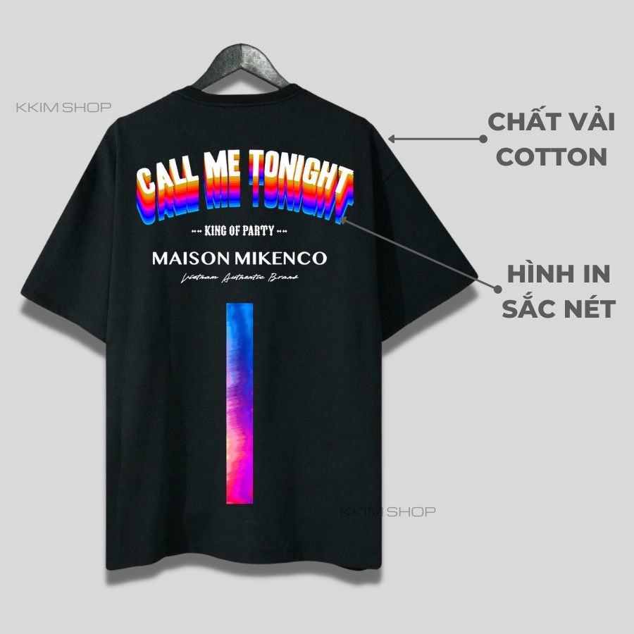 Áo Thun Tay Lỡ MIKENCO Call Me Tonight, áo phông unisex Form rộng oversize, chất liệu Cotton. KKIMShop