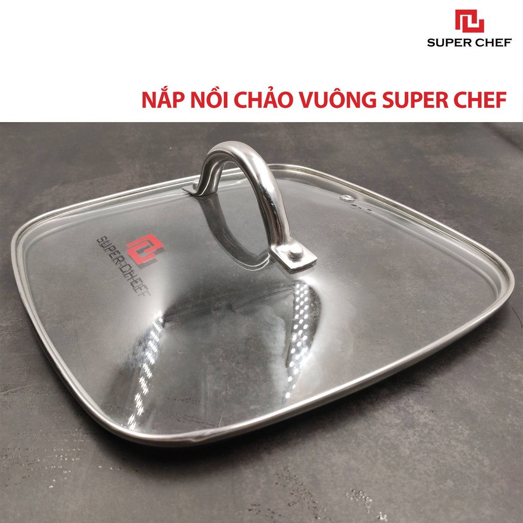 Nắp Kính Cường Lực Super Chef Vành Inox Siêu Bền Bỉ Cho Nồi Chảo Vuông