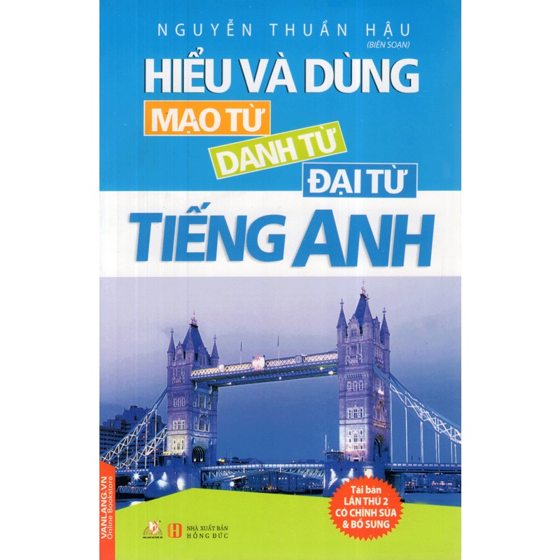 Sách - Hiểu Và Dùng Mạo Từ, Đại Từ, Danh Từ Tiếng Anh (Nguyễn Thuần Hậu- Văn Lang)