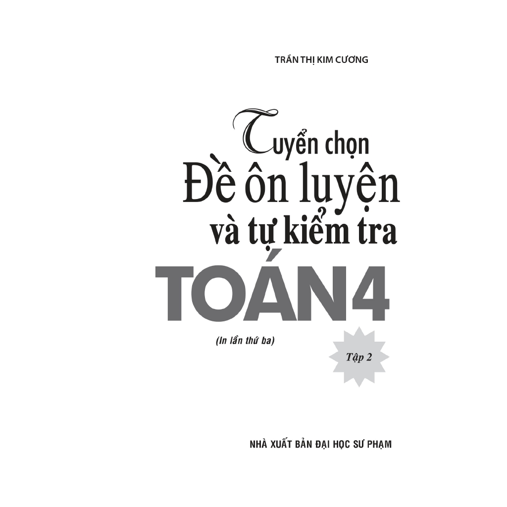 Sách - Tuyển Chọn Đề Ôn Luyện Và Tự Kiểm Tra Toán - Lớp 4: Tập 2 (Tái Bản 2019)