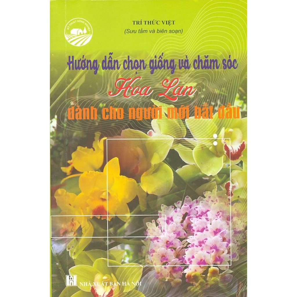 Sách - Hướng Dẫn Chọn Giống Và Chăm Sóc Hoa Lan Dành Cho Người Mới Bắt Đầu