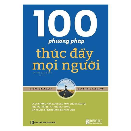 Sách - 100 Phương Pháp Thúc Đẩy Con Người – Bí Quyết Của Nhà Lãnh Đạo Đại Tài