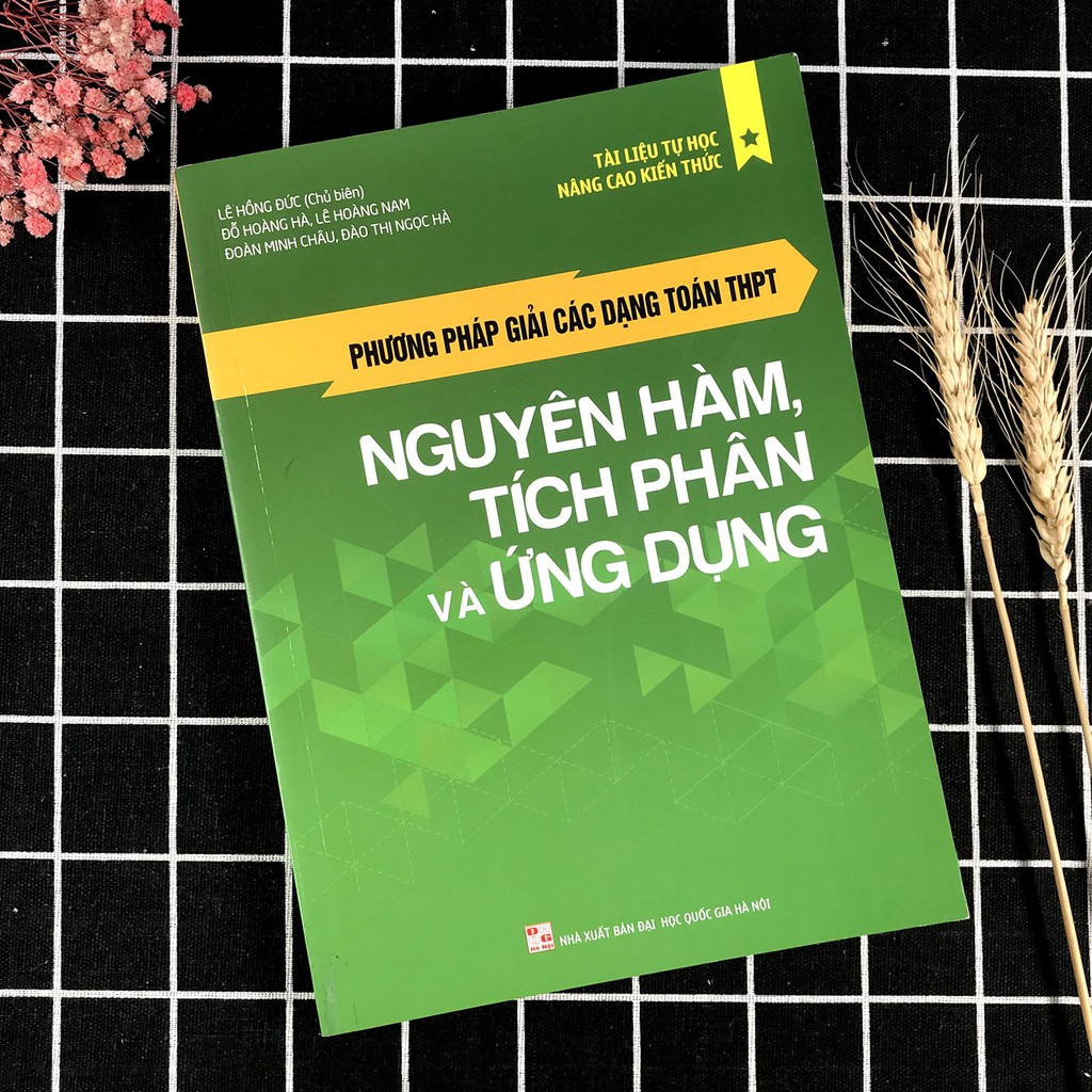 Sách - Phương pháp giải các dạng Toán THPT - Nguyên hàm, Tích phân và ứng dụng