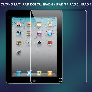Cường lực cho các dòng apple ipad đời cũ: ipad 4 / ipad 3 / ipad 2 / ipad 1