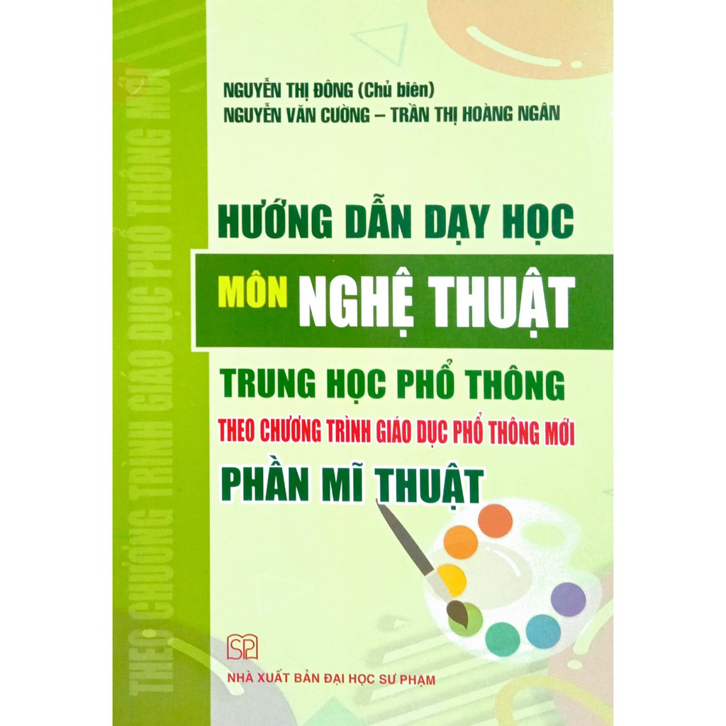 Sách - Hướng dẫn dạy học Môn Nghệ Thuật THPT - Phần Mĩ Thuật (Theo chương trình Giáo dục phổ thông mới)
