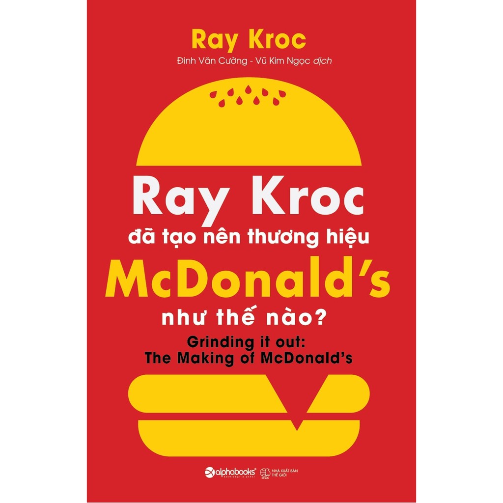 Sách - Ray Kroc Đã Tạo Nên Thương Hiệu Mcdonald's Như Thế Nào