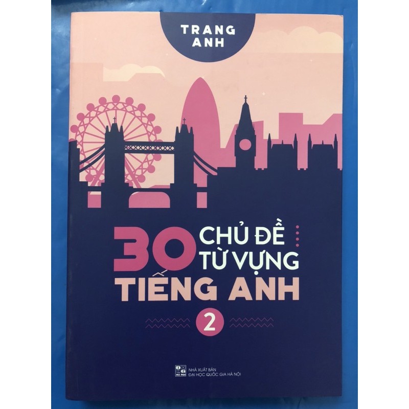 Sách - 30 chủ đề từ vựng Tiếng Anh Tập 2 (Trang Anh)