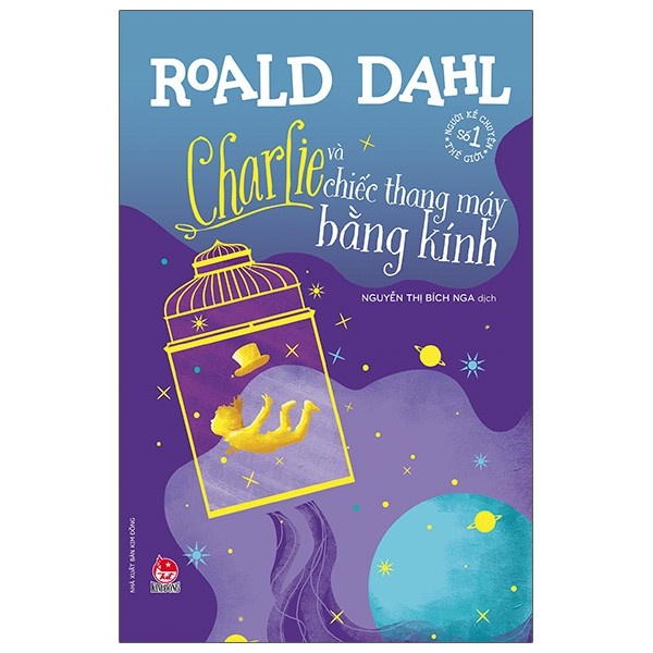 Truyện - Charlie và chiếc thang máy bằng kính - Tác giả Roald Dahl