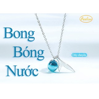 Pauline’s Store - Dây chuyền nữ Bong Bóng Nước