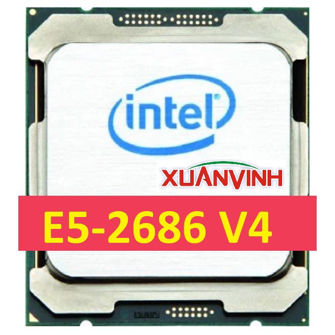 CPU Intel Xeon E5-2686V4 45MB, 18 Nhân 36 Luồng, 3.0Ghz (TRAY) 20