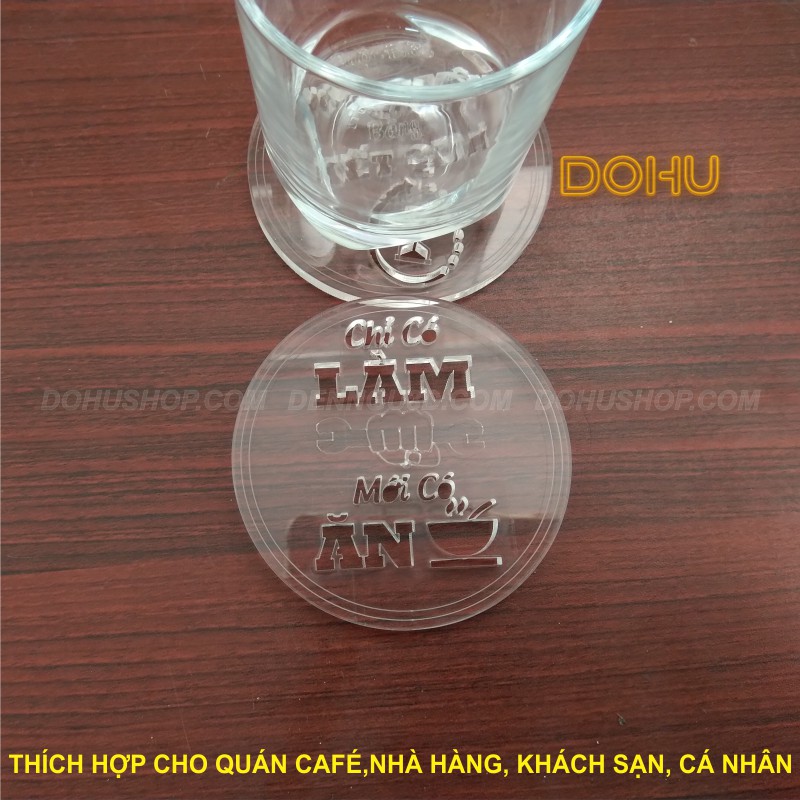 Đế Lót Cốc Chén Truyền Cảm Hứng Trong Suốt Bằng Nhựa Mica DOHU - Chỉ có làm mới có ăn