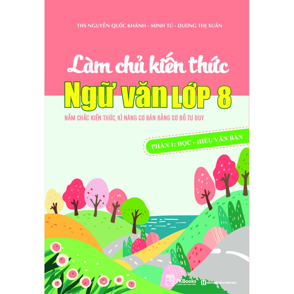 Sách - Làm chủ kiến thức Ngữ văn lớp 8 - Phân 1: Đọc - hiểu văn bản