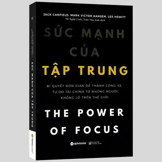 Sách - Sức Mạnh Của Tập Trung - Bí quyết đơn giản để thành công và tự do tài chín - Thanh Hà Books