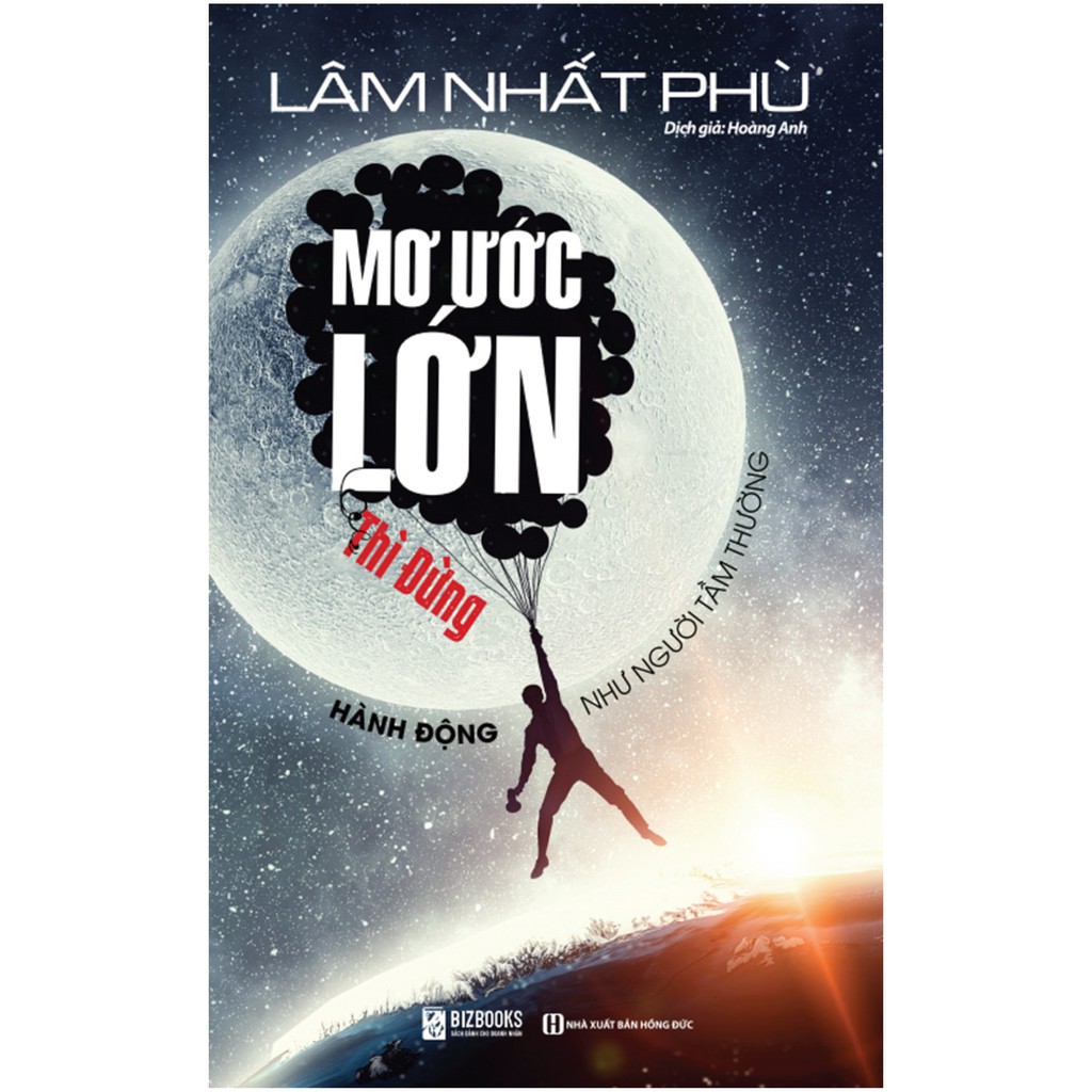 Sách - Mơ Ước Lớn – Thì Đừng Hành Động Như Người Tầm Thường