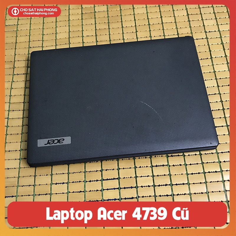 Laptop cũ, Laptop Acer 4739 cũ - Chợ Sắt Hải Phòng Online