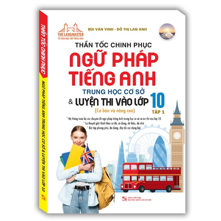 Sách - Thần tốc chinh phục ngữ pháp tiếng anh trung học cơ sở và luyện thi vào lớp 10 tập 1 (cơ bản và nâng cao)