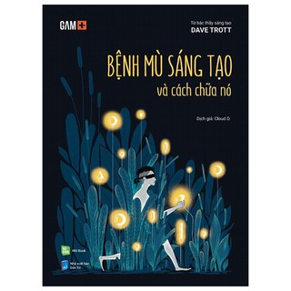 Sách - Bệnh mù sáng tạo và cách chữa nó