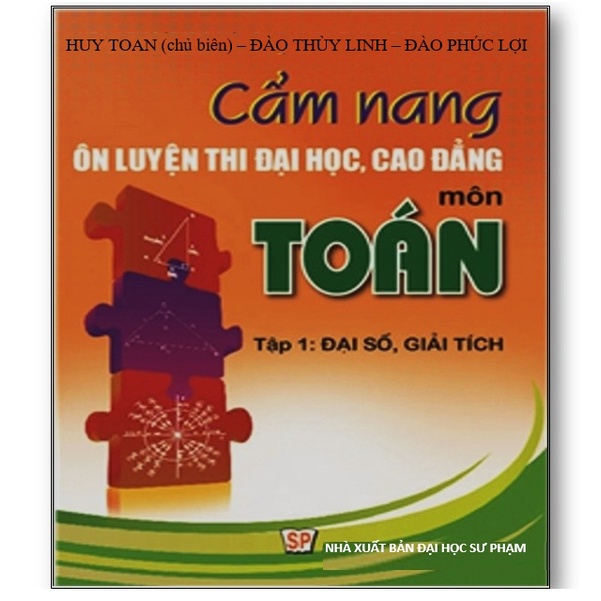 Sách -  Cẩm nang ôn luyện thi đại học, cao đẳng môn Toán - Tập 1: Đại số - giải tích