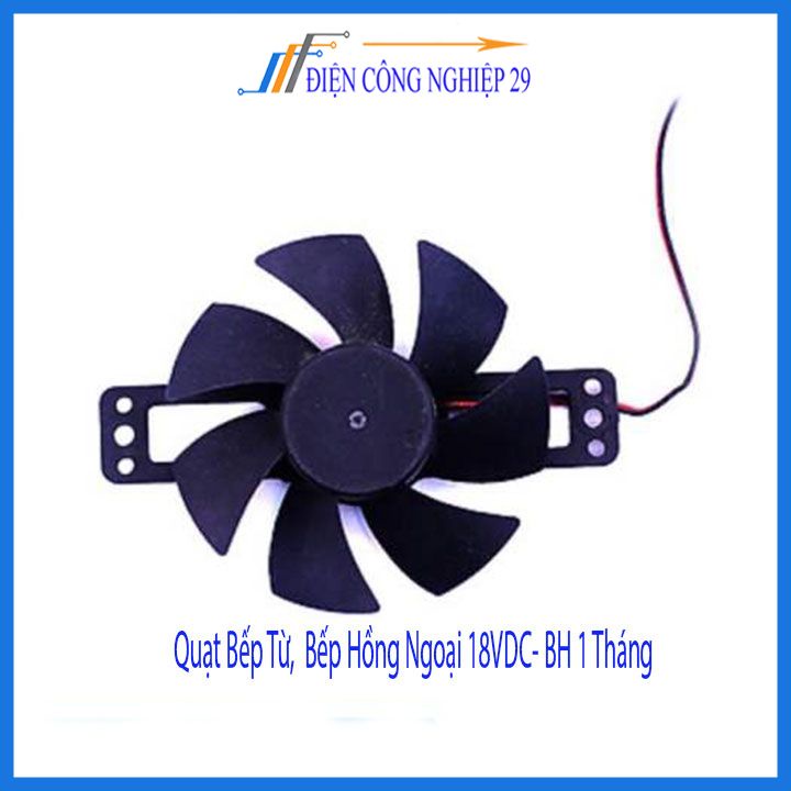 Quạt làm mát Bếp Từ,  Bếp Hồng Ngoại 18VDC