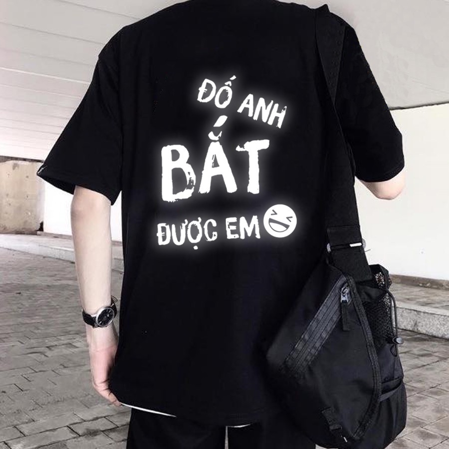 Áo thun phản quang unisex in chữ đố anh bắt được em chất cotton thun co giãn 4 chiều | BigBuy360 - bigbuy360.vn