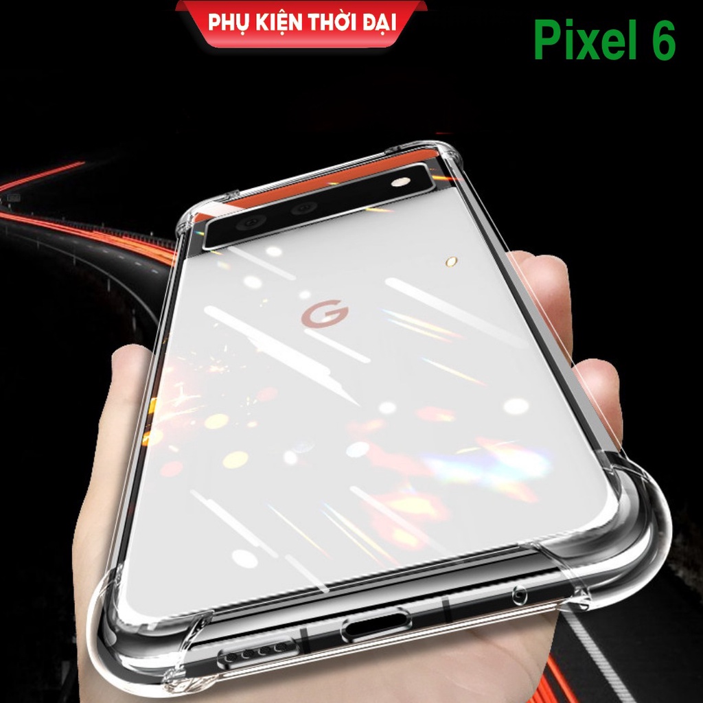 Ốp lưng Pixel 6 dẻo trong suốt lồi 4 góc chống va đập mạnh hạn chế ố vàng