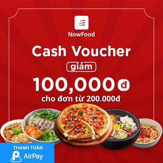 Toàn Quốc [E-Voucher] (Đơn từ 200K) Đặt món NowFood Giảm 100K  - Áp dụng cho Quán Đối Tác, thanh toán AirPay