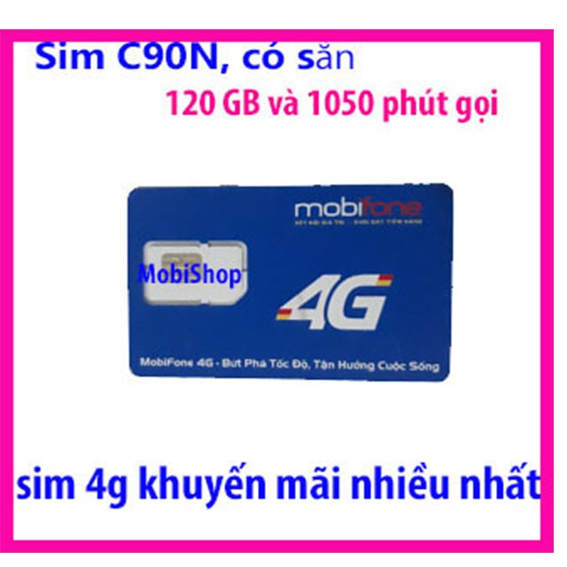 Sim 4G Mobi, có sẵn 120 GB dung lượng tốc độ cao, miễn phí 1 tháng đầu. Sim C90N Mobifone
