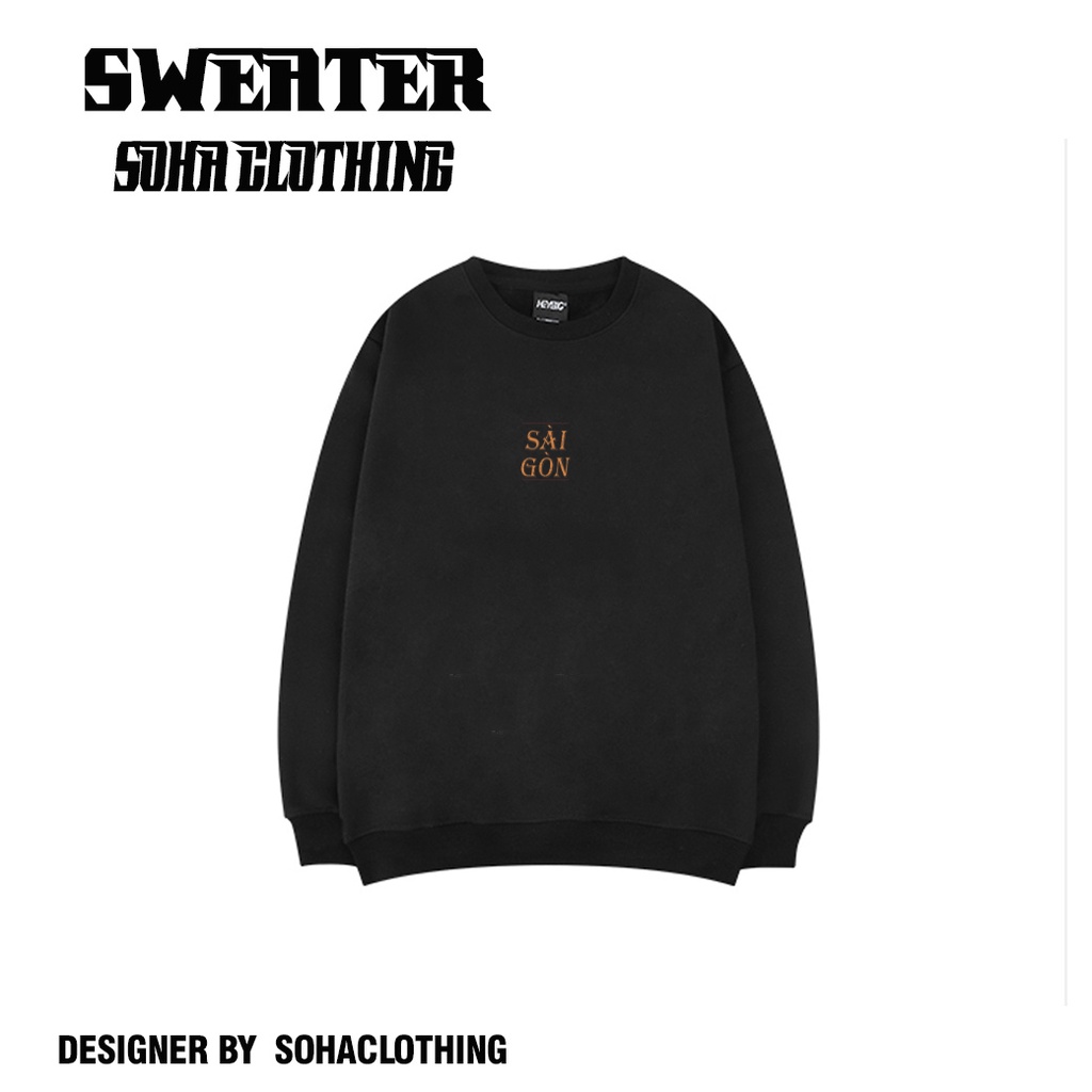 Áo Sweater Form Rộng Unisex  Nam Nữ Mặc Được Chất Nỉ Bông Xuất Dày Đẹp KhôngPhai, Không Xù SAI GON , SoHa Clothing