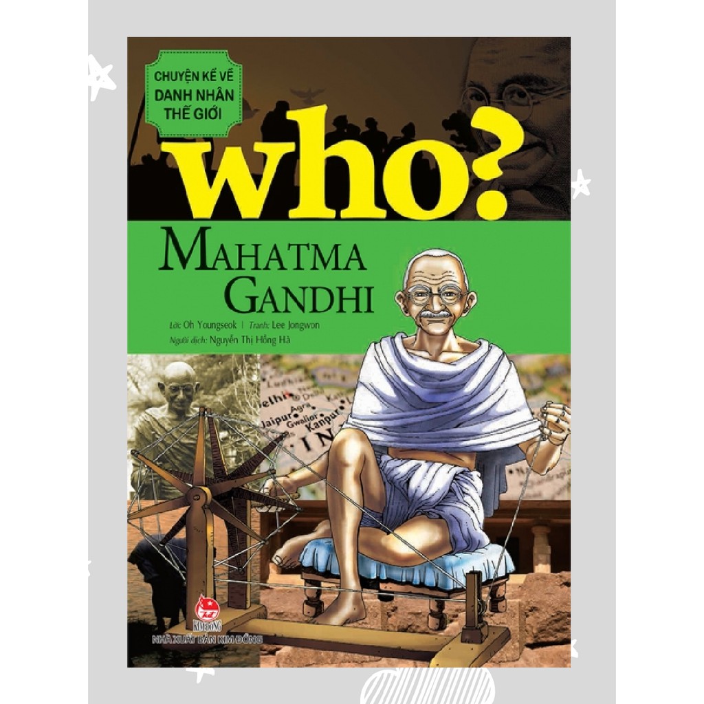 Sách – Who? Chuyện Kể Về Danh Nhân Thế Giới MAHATMA GANDHI