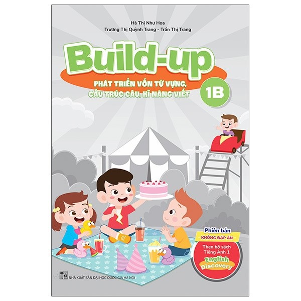 Sách - Build-up 1B Phát triển vốn từ vựng, cấu trúc, kĩ năng viết (PB KHÔNG đáp án) (Theo bộ English Discovery)