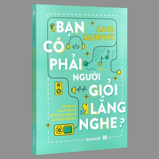 Sách - Bạn Có Phải Người Giỏi Lắng Nghe? (Kèm Bookmark)