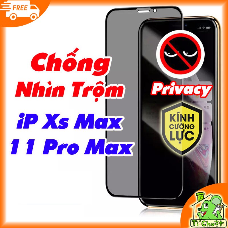 [Loại Tốt] Kính Cường Lực Chống Nhìn Trộm iPhone 11 Pro Max/ XS MAX 6.5&quot; FULL Màn Hình Viền Kính Cứng