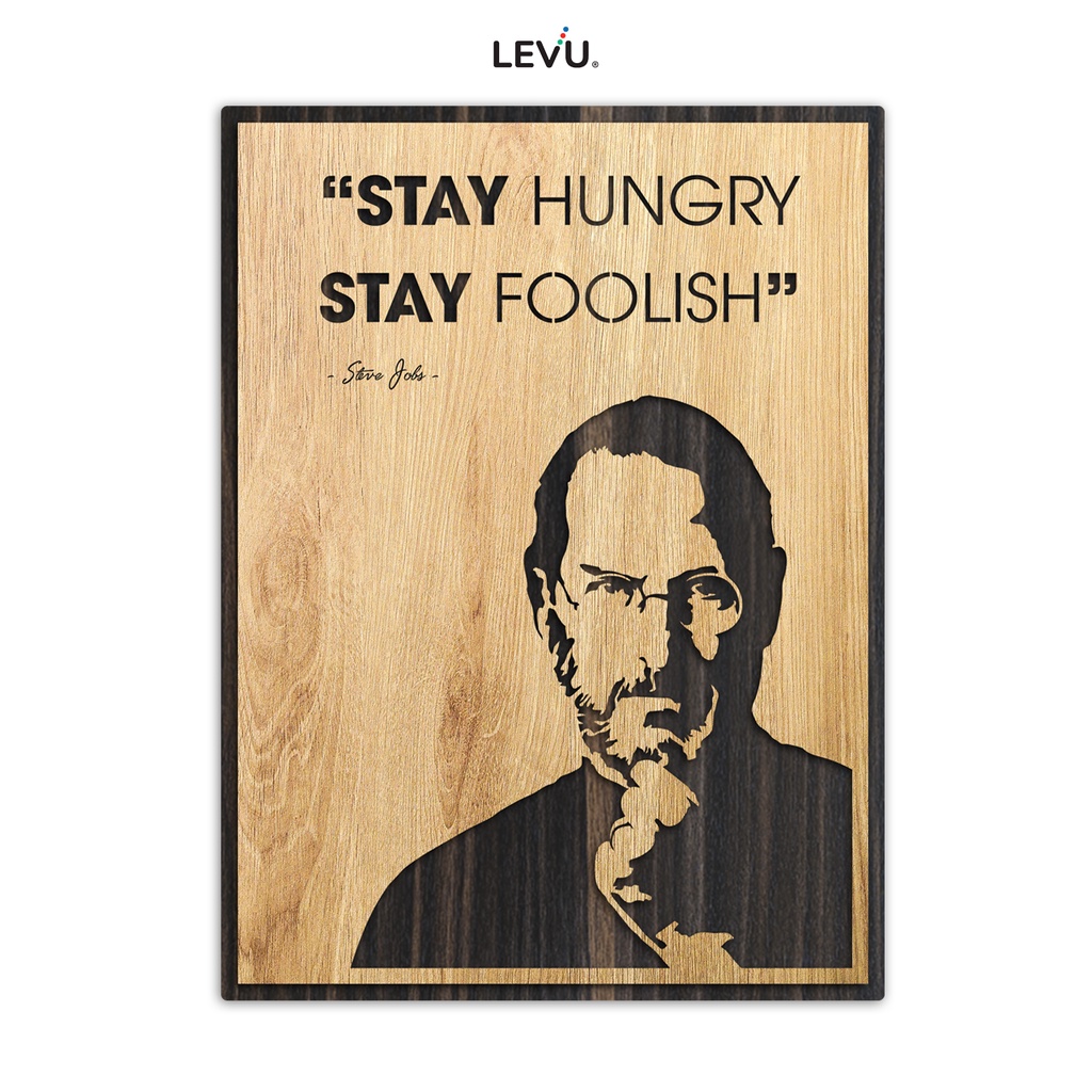 Tranh Gỗ Slogan LEVU EN11 “Stay Hungry Stay Foolish” Steve Jobs