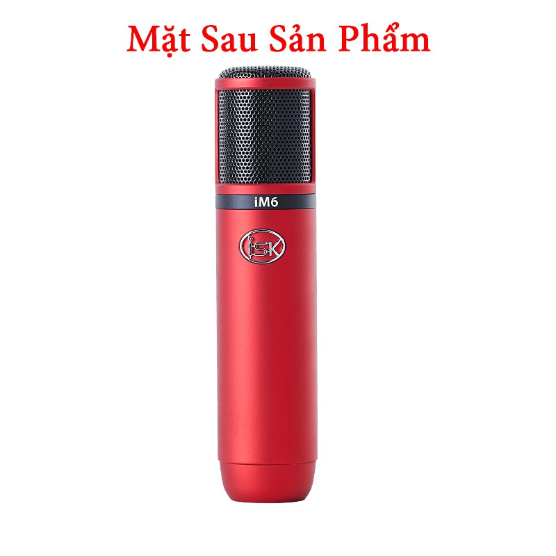 MIC THU ÂM ISK IM6 BỘ ĐỦ LIVE STREAM TẶNG TAI NGHE ISK K1- Dòng micro thu âm kiêm pin có thể hát liên tục 4h trở lên