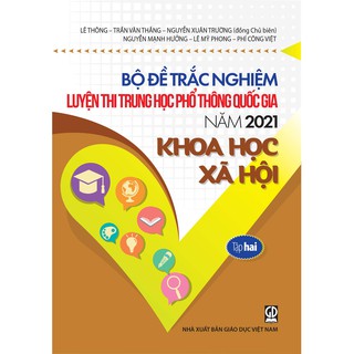 Sách - Bộ Đề Trắc Nghiệm Luyện Thi THPT Quốc Gia 2021 Môn Khoa Học Xã Hội - Tập 2