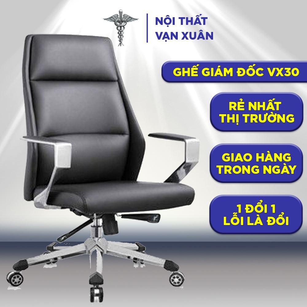 [CAO CẤP] Ghế văn phòng xoay giám đốc VX30 ghế làm việc da cao cấp - Nội Thất Vạn Xuân