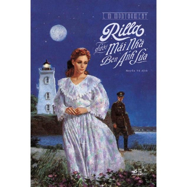 Sách - Rilla dưới mái nhà Bên Ánh Lửa (Anne tóc đỏ - Tập 8) - Nhã Nam