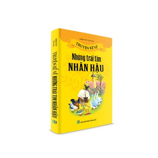 Sách Thiếu Nhi - Truyện kể về Những Trái Tim Nhân Hậu