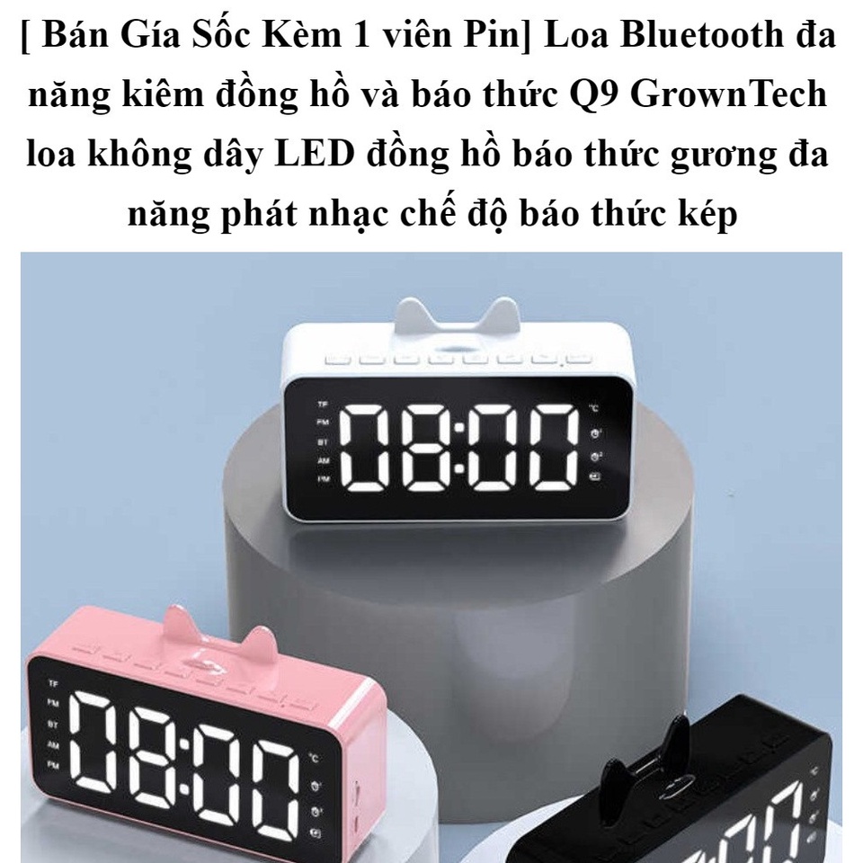 Loa đồng hồ báo thức blutooth để bàn GrownTech Q9 kiêm giá đỡ điện thoại bảo hành 24 tháng