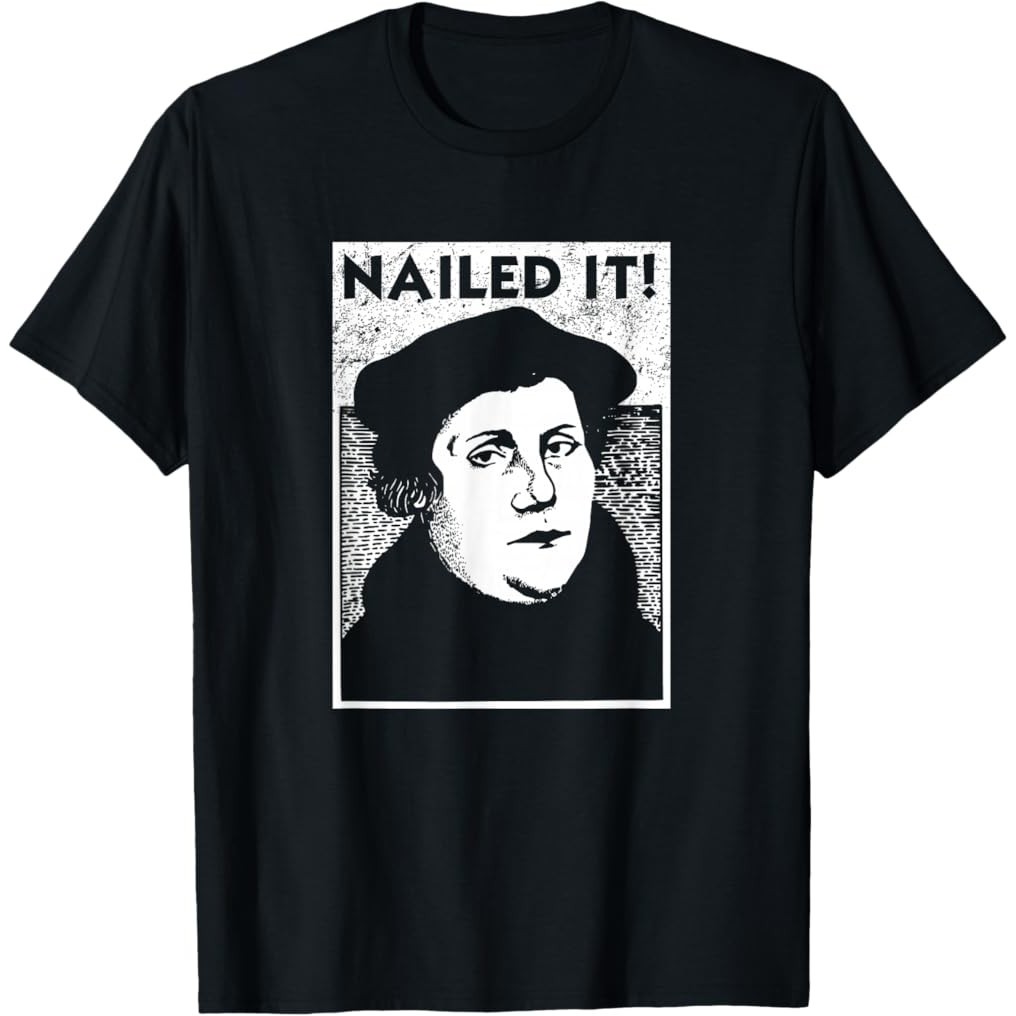 Mới nhất ngộ nghĩnh Martin Luther Nailed It Reformation Áo thun